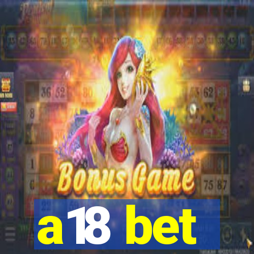 a18 bet